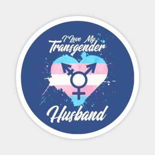 I LOVE MY TRANSGENDER HUSBAND Magnet